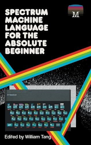 Cover image for Spectrum Machine Language for the Absolute Beginner