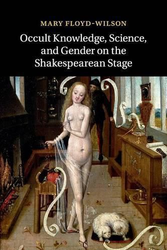 Cover image for Occult Knowledge, Science, and Gender on the Shakespearean Stage