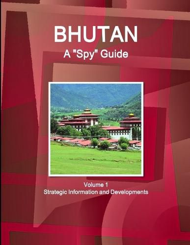 Cover image for Bhutan A Spy Guide Volume 1 Strategic Information and Developments