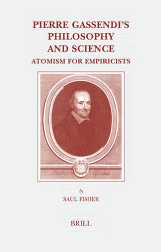 Pierre Gassendi's Philosophy and Science: Atomism for Empiricists