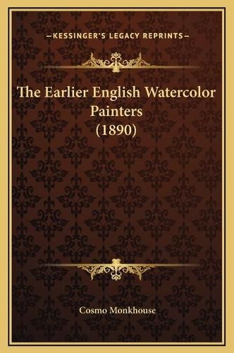 The Earlier English Watercolor Painters (1890)