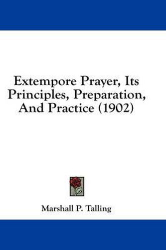 Cover image for Extempore Prayer, Its Principles, Preparation, and Practice (1902)