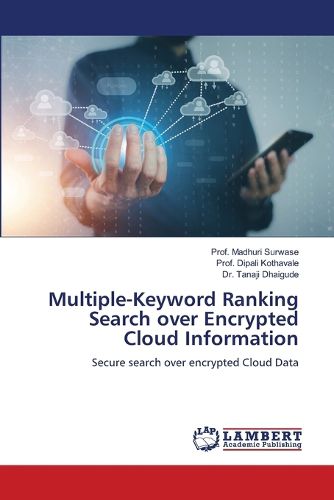 Cover image for Multiple-Keyword Ranking Search over Encrypted Cloud Information