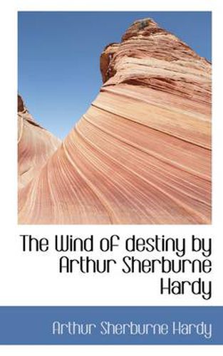 Cover image for The Wind of Destiny by Arthur Sherburne Hardy