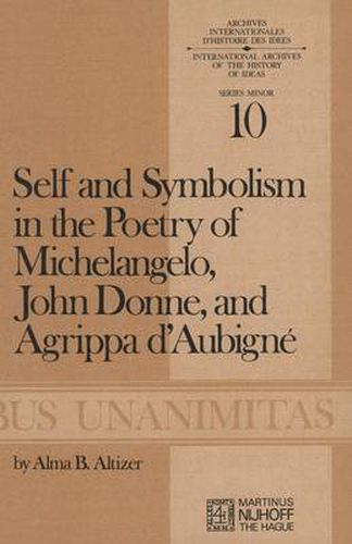 Cover image for Self and Symbolism in the Poetry of Michelangelo, John Donne and Agrippa D'Aubigne