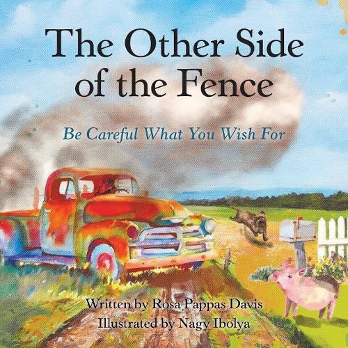 Cover image for The Other Side of the Fence: Be Careful What You Wish For