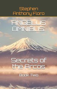 Cover image for Angelus Omnibus: SECRETS OF THE ARCOS: Book Two