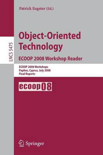 Cover image for Object-Oriented Technology. ECOOP 2008 Workshop Reader: ECOOP 2008 Workshops Paphos, Cyprus, July 7-11, 2008 Final Reports