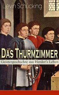 Cover image for Das Thurmzimmer - Geistergeschichte aus Herder's Leben: Historischer Roman