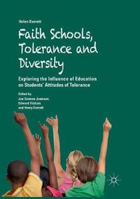 Cover image for Faith Schools, Tolerance and Diversity: Exploring the Influence of Education on Students' Attitudes of Tolerance