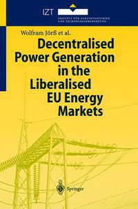 Cover image for Decentralised Power Generation in the Liberalised EU Energy Markets: Results from the DECENT Research Project