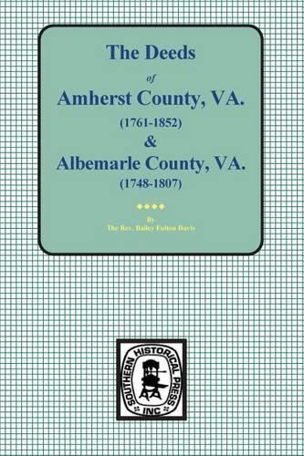 Cover image for Amherst County, Virginia, 1761-1807, and Albemarle County, Virginia, 1748-1763, the Deeds Of.