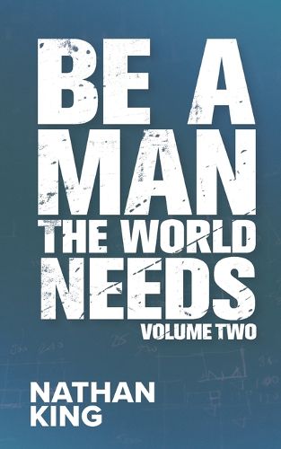 Cover image for Be a Man the World Needs