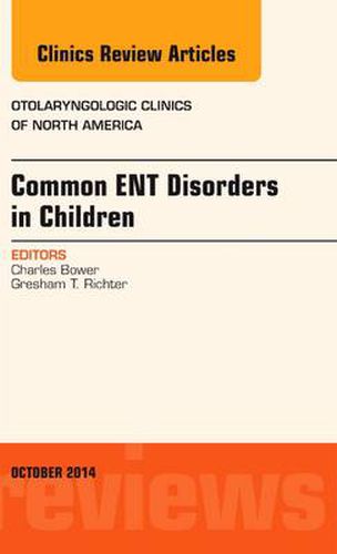 Cover image for Common ENT Disorders in Children, An Issue of Otolaryngologic Clinics of North America