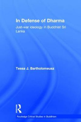 Cover image for In Defense of Dharma: Just-War Ideology in Buddhist Sri Lanka