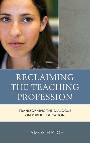 Cover image for Reclaiming the Teaching Profession: Transforming the Dialogue on Public Education