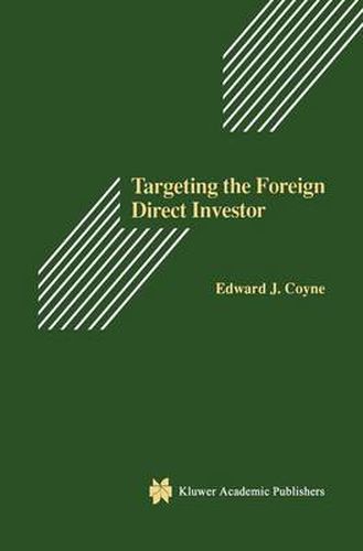 Cover image for Targeting the Foreign Direct Investor: Strategic Motivation, Investment Size, and Developing Country Investment-Attraction Packages