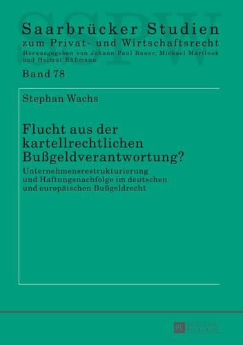 Cover image for Flucht Aus Der Kartellrechtlichen Bussgeldverantwortung?: Unternehmensrestrukturierung Und Haftungsnachfolge Im Deutschen Und Europaeischen Bussgeldrecht
