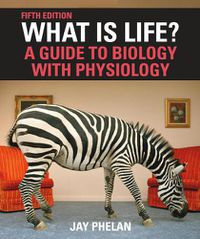 Cover image for What Is Life? A Guide to Biology with Physiology