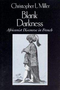 Cover image for Blank Darkness: Africanist Discourse in French