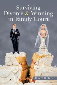 Cover image for Surviving Divorce & Winning in Family Court