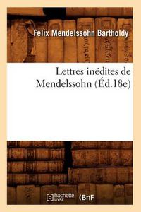 Cover image for Lettres Inedites de Mendelssohn (Ed.18e)