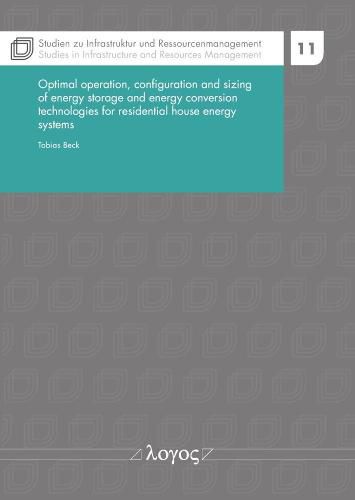 Cover image for Optimal Operation, Configuration and Sizing of Energy Storage and Energy Conversion Technologies for Residential House Energy Systems