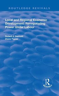 Cover image for Local and Regional Economic Development: Renegotiating Power Under Labour