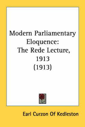 Cover image for Modern Parliamentary Eloquence: The Rede Lecture, 1913 (1913)