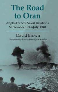 Cover image for The Road to Oran: Anglo-French Naval Relations, September 1939-July 1940