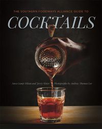 Cover image for The Southern Foodways Alliance Guide to Cocktails