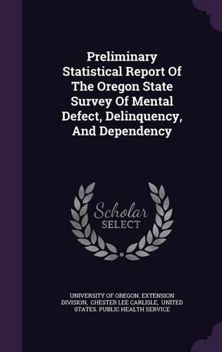 Cover image for Preliminary Statistical Report of the Oregon State Survey of Mental Defect, Delinquency, and Dependency