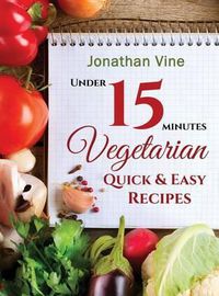 Cover image for Vegetarian Quick & Easy: Under 15 Minutes