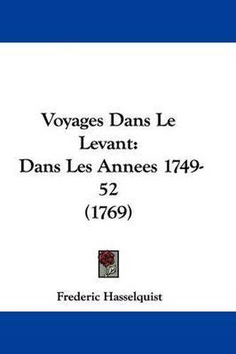 Cover image for Voyages Dans Le Levant: Dans Les Annees 1749-52 (1769)