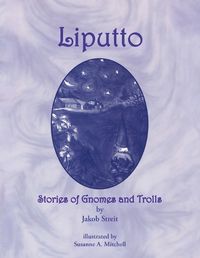 Cover image for Liputto: Stories of Gnomes and Trolls
