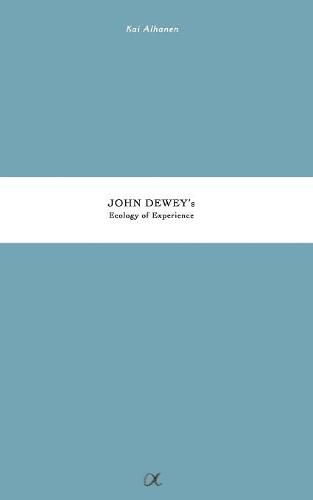 John Dewey's Ecology of Experience