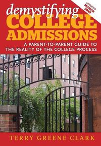 Cover image for demystifying COLLEGE ADMISSIONS: A Parent-To-Parent Guide to the Reality of the College Process