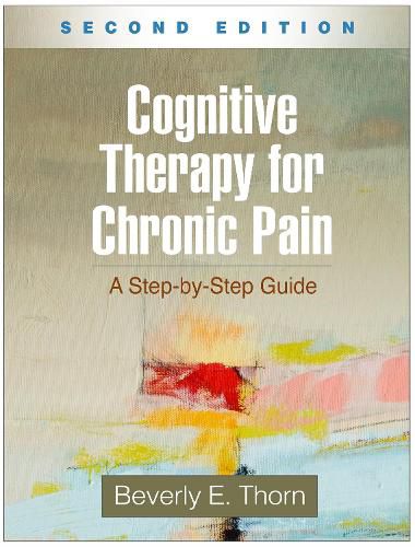 Cover image for Cognitive Therapy for Chronic Pain: A Step-by-Step Guide