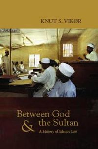 Cover image for Between God and the Sultan: A History of Islamic Law