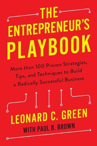 Cover image for The Entrepreneur's Playbook: More than 100 Proven Strategies, Tips, and Techniques to Build a Radically Successful Business