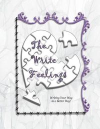 Cover image for The Write Feelings: Writing Your Way to a Better Day!