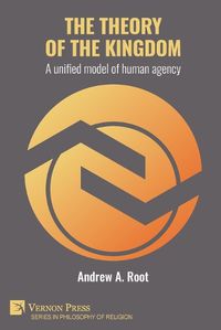 Cover image for The theory of the kingdom: A unified model of human agency