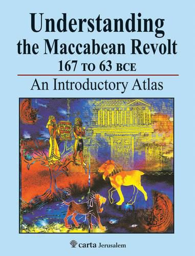 Understanding the Maccabean Revolt 167 to 63 BCE