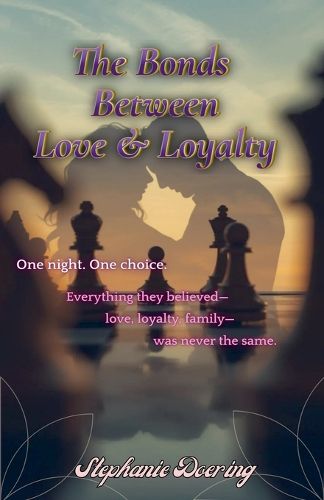 Cover image for The Bonds Between Love & Loyalty