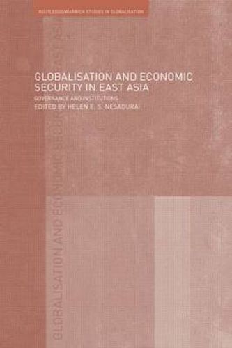 Globalisation and Economic Security in East Asia: Governance and Institutions