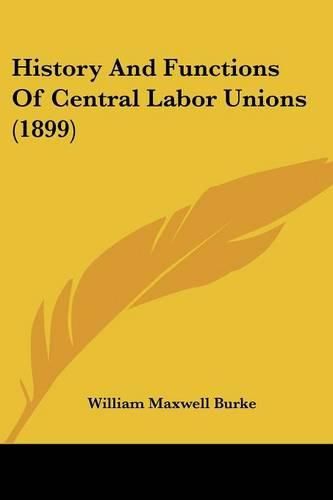 History and Functions of Central Labor Unions (1899)