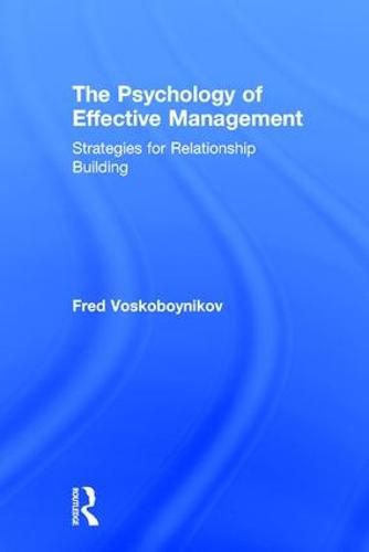 Cover image for The Psychology of Effective Management: Strategies for Relationship Building