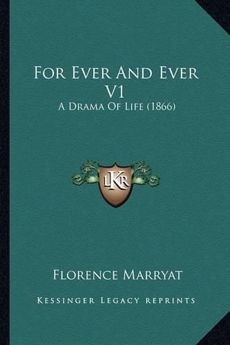 Cover image for For Ever and Ever V1: A Drama of Life (1866)