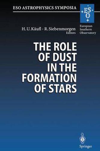 Cover image for The Role of Dust in the Formation of Stars: Proceedings of the ESO Workshop Held at Garching, Germany, 11-14 September 1995