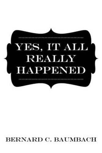 Cover image for Yes, It All Really Happened